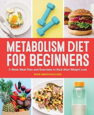 Metabolism Diet for Beginners - Megan Johnson McCullough