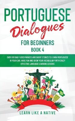 Portuguese Dialogues for Beginners Book 2 -  Learn Like A Native