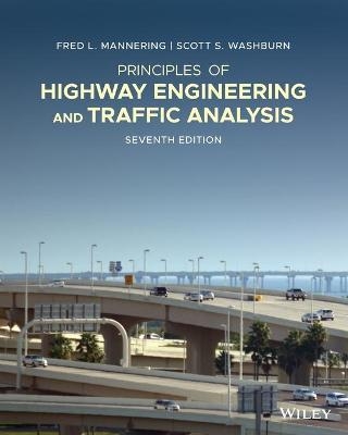 Principles of Highway Engineering and Traffic Analysis - Fred L. Mannering, Scott S. Washburn