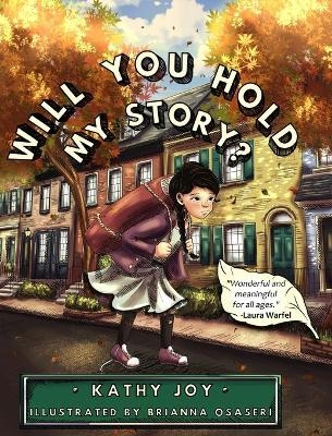 Will You Hold My Story? - Kathy Joy
