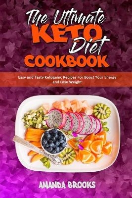 The Ultimate Keto Diet Cookbook - Amanda Brooks