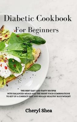 Diabetic Cookbook For Beginners - Cheryl Shea