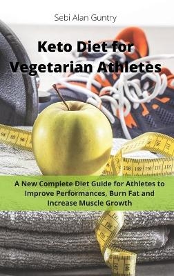 Keto Diet for Vegetarian Athletes - Sebi Alan Guntry