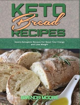 Keto Bread Recipes - Brenda Moore
