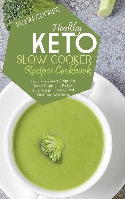 Healthy Keto Slow Cooker Recipes Cookbook - Jason Cooker