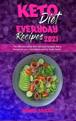 Keto Diet Everyday Recipes 2021 - Amanda Brooks