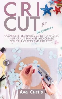 Cricut for Beginners - Ava Curtis