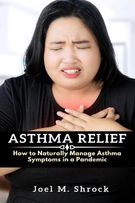 Asthma Relief - Joel M Shrock