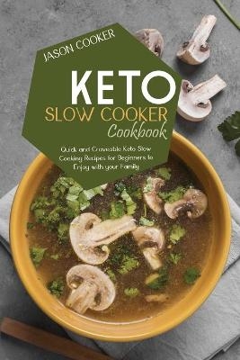 Keto Slow Cooker Cookbook - Jason Cooker