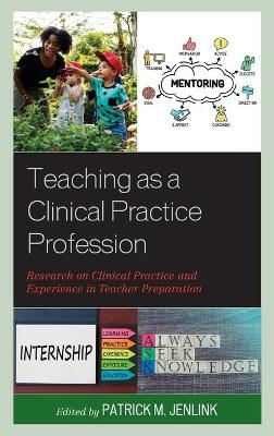 Teaching as a Clinical Practice Profession - 