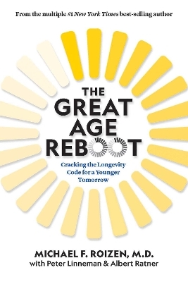 The Great Age Reboot - Michael F. Roizen, Peter Linneman, Albert Ratner