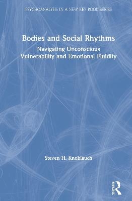 Bodies and Social Rhythms - Steven Knoblauch