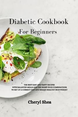 Diabetic Cookbook For Beginners - Cheryl Shea