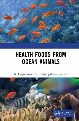 Health Foods from Ocean Animals - K. Gopakumar, Balagopal Gopakumar
