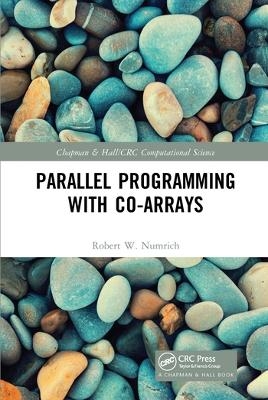 Parallel Programming with Co-arrays - Robert W. Numrich