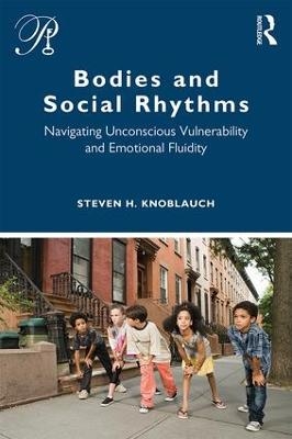 Bodies and Social Rhythms - Steven Knoblauch