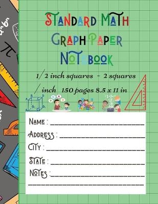 Standard Math Graph Paper Notebook - 1/2 inch squares - 2 squares / inch - 150 pages 8.5 x 11 in - Brotss Studio