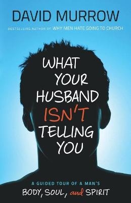 What Your Husband Isn′T Telling You - D Murrow