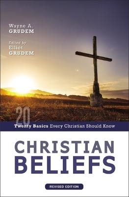 Christian Beliefs, Revised Edition - Wayne A. Grudem