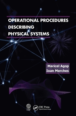 Operational Procedures Describing Physical Systems - Marciel Agop, Ioan Merches