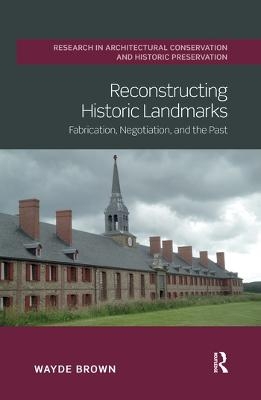 Reconstructing Historic Landmarks - Wayde Brown
