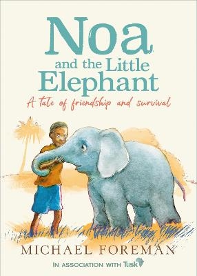 Noa and the Little Elephant - Michael Foreman