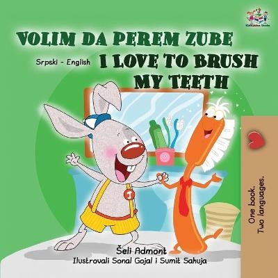 I Love to Brush My Teeth (Serbian English Bilingual Children's Book -Latin Alphabet) - Shelley Admont, KidKiddos Books