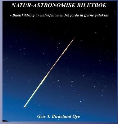 Natur - Astronomisk Biletbok - Geir T Birkeland Øye