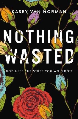 Nothing Wasted - Kasey Van Norman