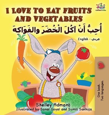 I Love to Eat Fruits and Vegetables (English Arabic book for kids) - Shelley Admont, KidKiddos Books