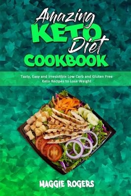 Amazing Keto Diet Cookbook - Maggie Rogers