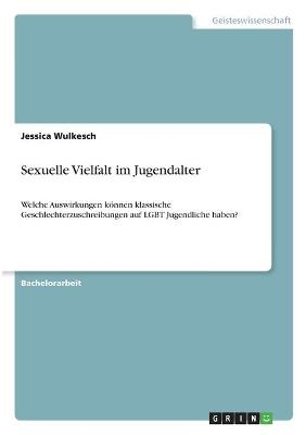 Sexuelle Vielfalt im Jugendalter - Jessica Wulkesch