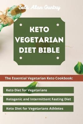 Keto Vegetarian Diet Bible - Sebi Alan Guntry