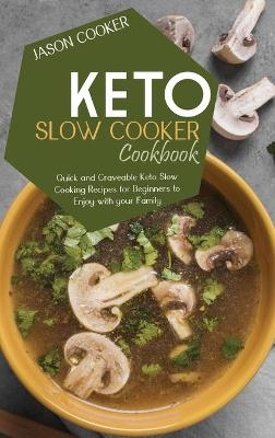 Keto Slow Cooker Cookbook - Jason Cooker