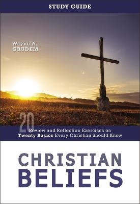 Christian Beliefs Study Guide - Wayne A. Grudem