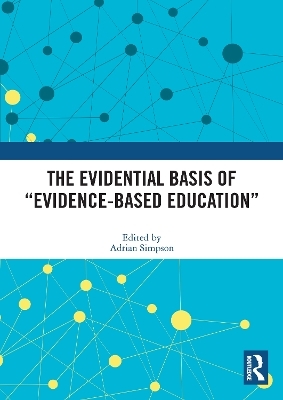 The Evidential Basis of “Evidence-Based Education” - 