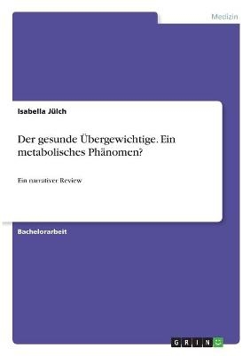 Der gesunde Ãbergewichtige. Ein metabolisches PhÃ¤nomen? - Isabella JÃ¼lch