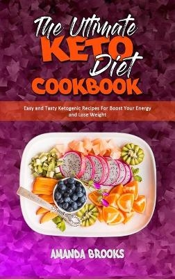 The Ultimate Keto Diet Cookbook - Amanda Brooks