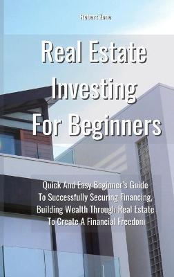 Real Estate Investing For Beginners - Robert Zone