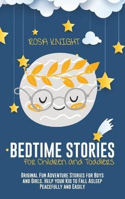 Bedtime Stories for Children and Toddlers - Rosa Knight