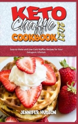 Keto Chaffle Cookbook 2021 - Jennifer Hudson