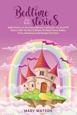 Bedtime Stories for Kids - Mary Watson