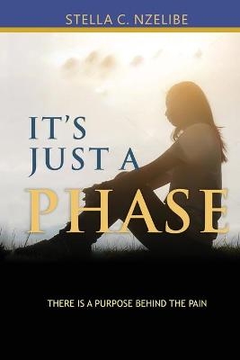 It's Just A Phase - Stella C Nzelibe