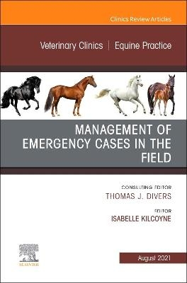 Management of Emergency Cases on the Farm, An Issue of Veterinary Clinics of North America: Equine Practice - 