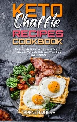 Keto Chaffle Recipes Cookbook - Brenda Moore