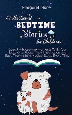 A Collection of Bedtime Stories for Children - Margaret Milne
