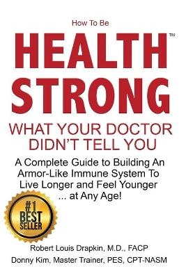 How to be Health Strong - Robert Louis Drapkin, Donny Kim