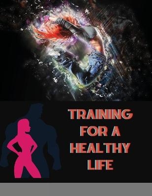 Training for a Healthy Life - Magnificent Maxim