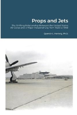 Props and Jets - Quentin L Hartwig