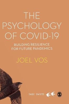 The Psychology of Covid-19: Building Resilience for Future Pandemics - Joel Vos